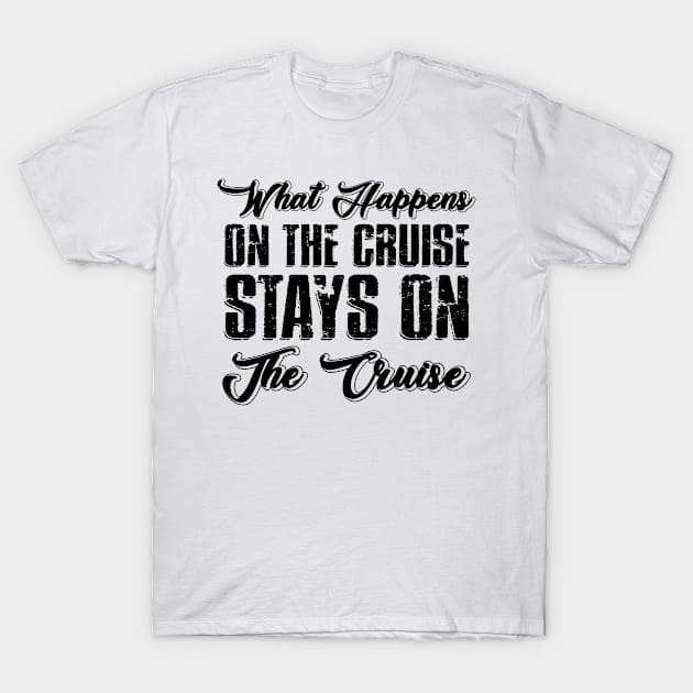 What happens on the cruise, stays on the cruise T-Shirt by bloomnc